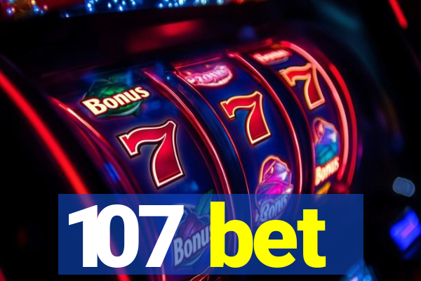 107 bet