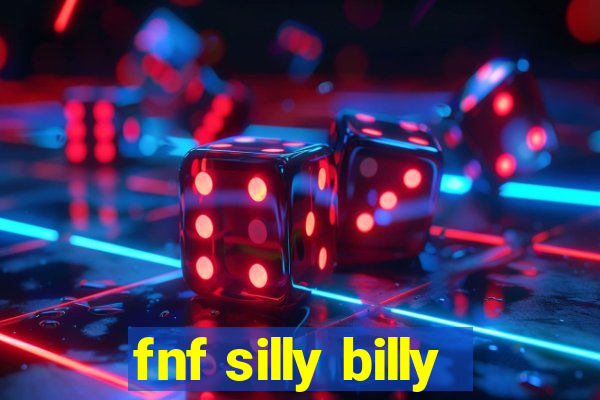 fnf silly billy