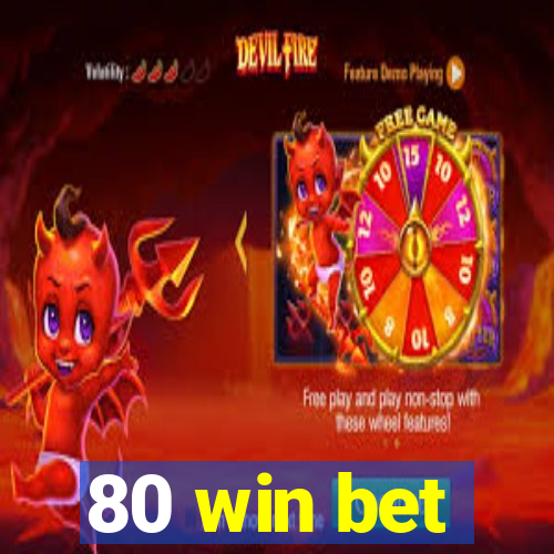 80 win bet