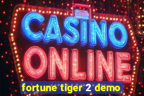 fortune tiger 2 demo