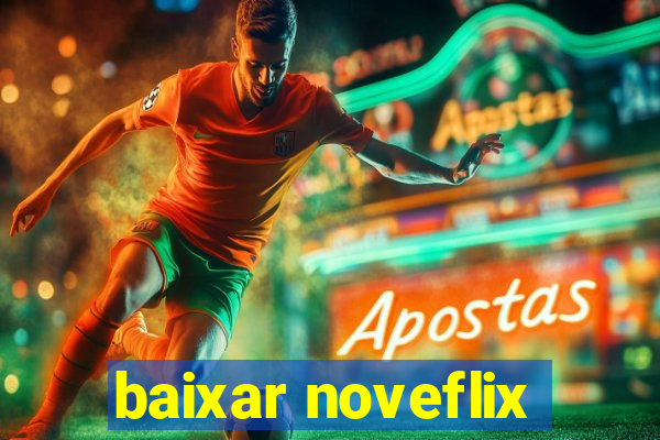 baixar noveflix