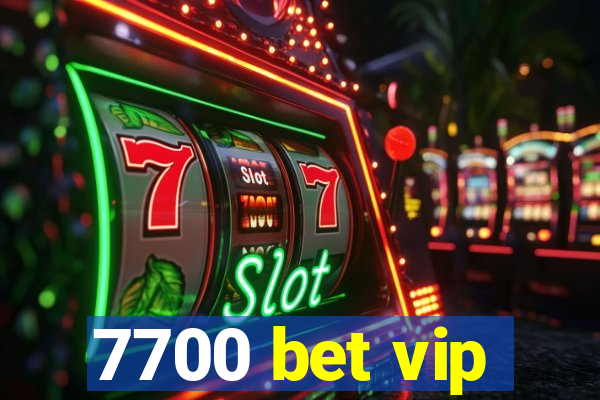 7700 bet vip