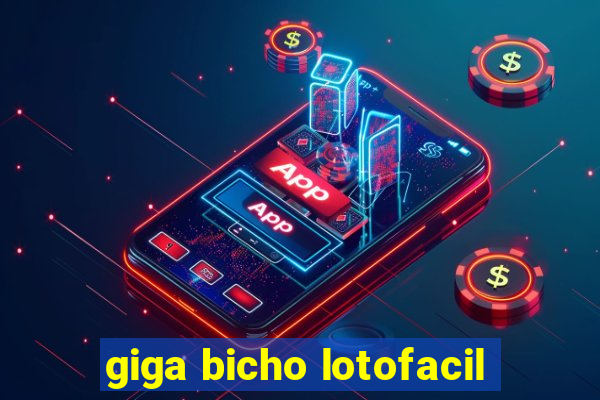 giga bicho lotofacil