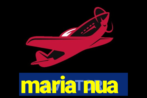 maria nua