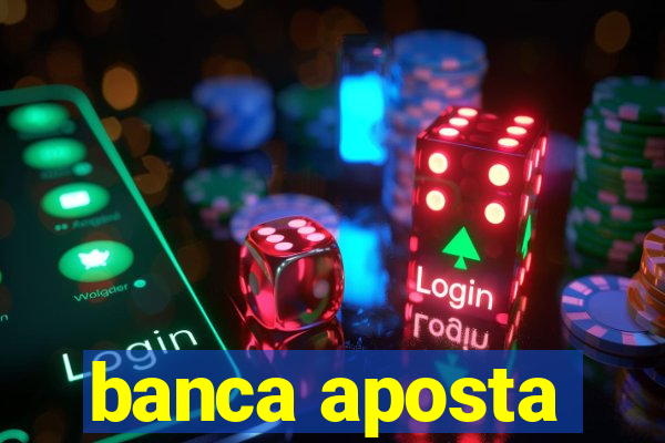 banca aposta