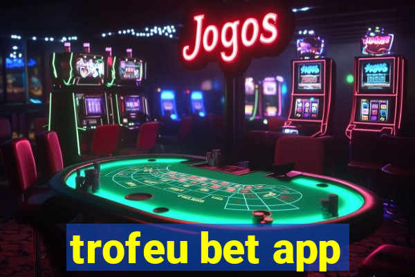 trofeu bet app