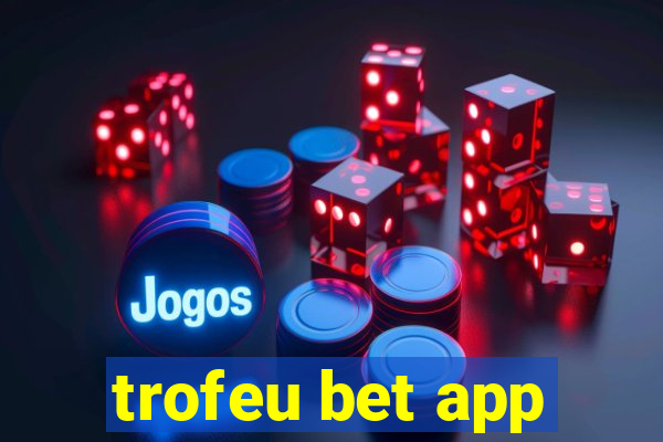 trofeu bet app