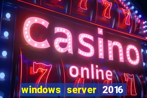 windows server 2016 download iso