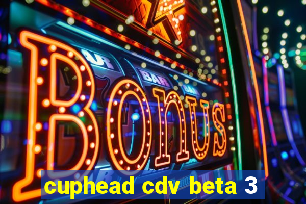 cuphead cdv beta 3