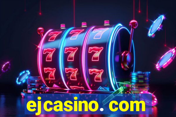 ejcasino. com