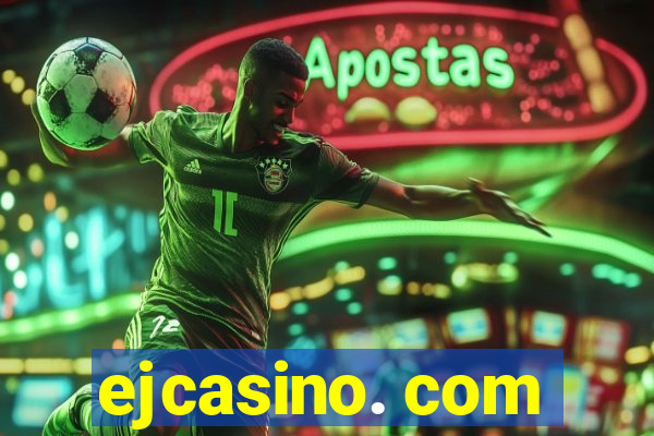 ejcasino. com