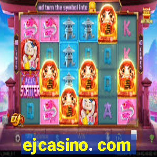 ejcasino. com