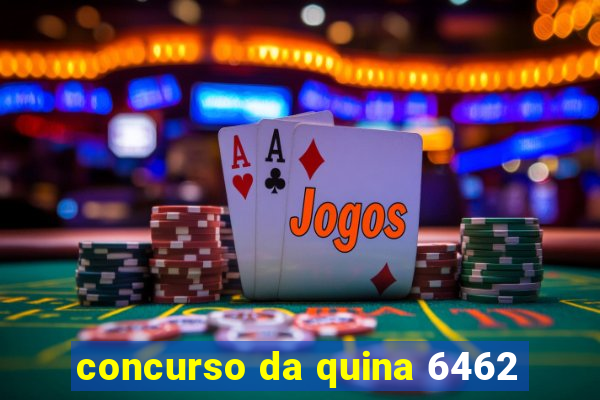 concurso da quina 6462