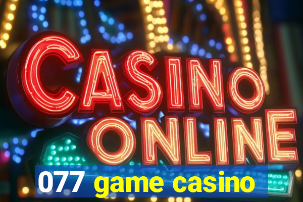 077 game casino