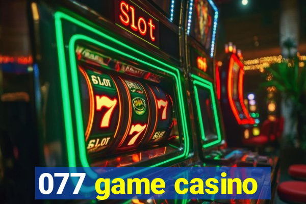 077 game casino