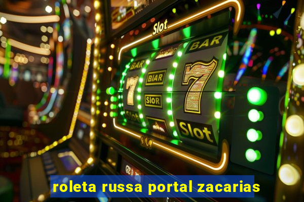 roleta russa portal zacarias