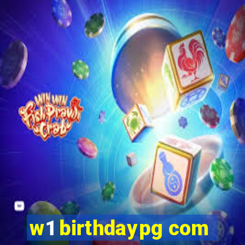 w1 birthdaypg com