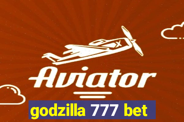 godzilla 777 bet