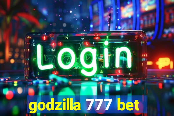 godzilla 777 bet