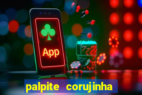 palpite corujinha de hoje