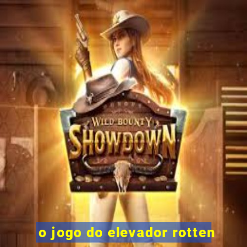 o jogo do elevador rotten