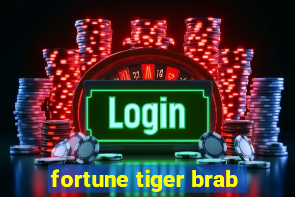 fortune tiger brab