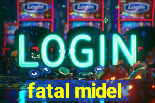 fatal midel