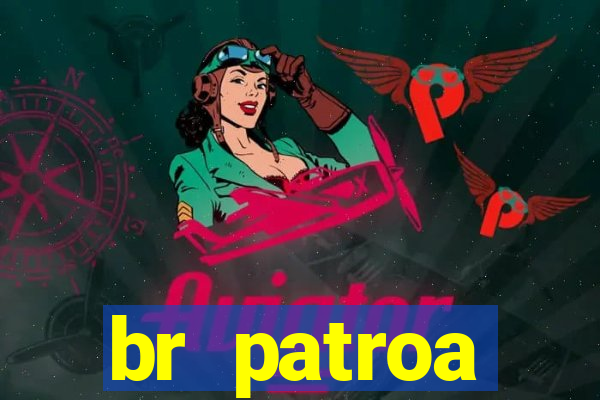 br patroa plataforma jogo online