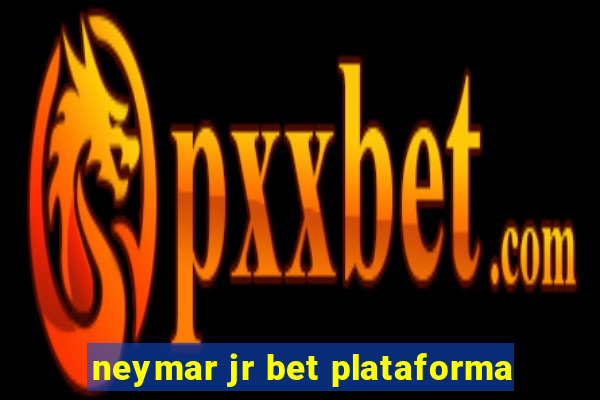 neymar jr bet plataforma