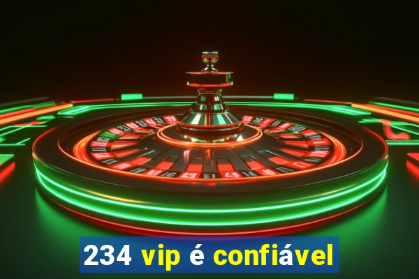 234 vip é confiável