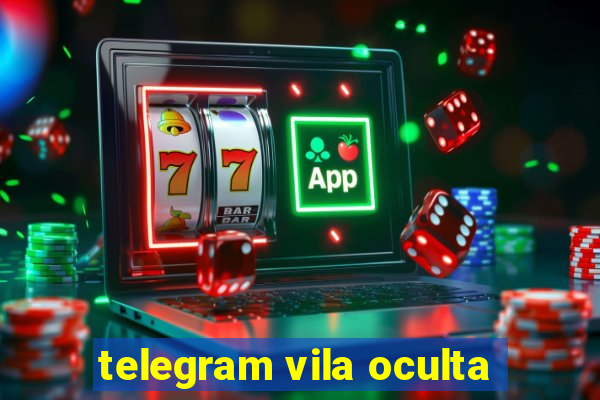 telegram vila oculta