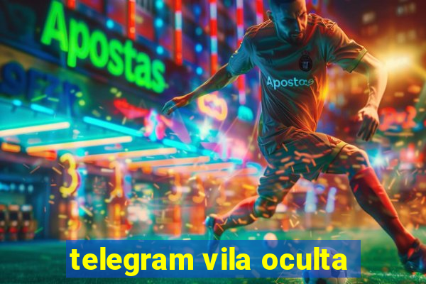 telegram vila oculta