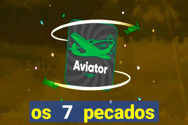 os 7 pecados capitais filme