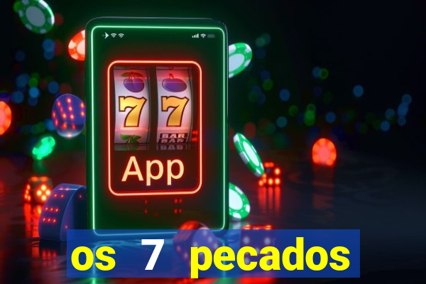 os 7 pecados capitais filme