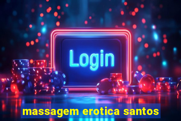 massagem erotica santos