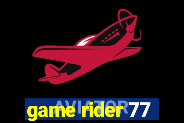 game rider 77