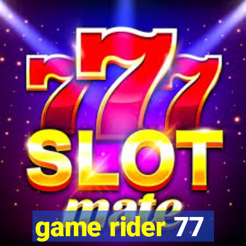 game rider 77