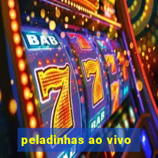 peladinhas ao vivo