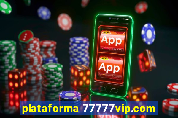 plataforma 77777vip.com