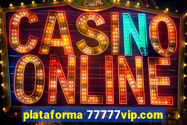 plataforma 77777vip.com