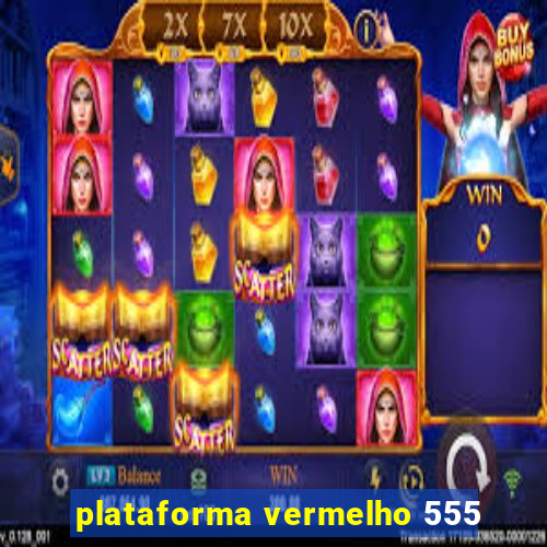 plataforma vermelho 555