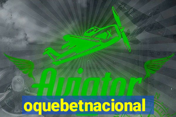 oquebetnacional