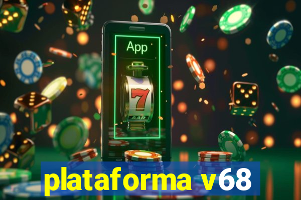 plataforma v68