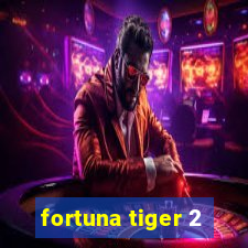 fortuna tiger 2