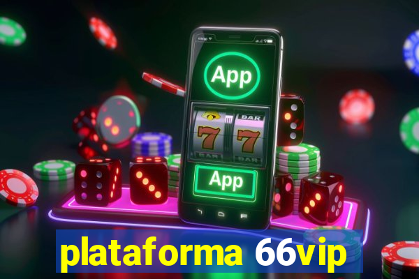 plataforma 66vip