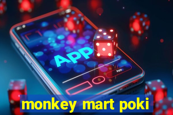 monkey mart poki