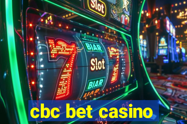 cbc bet casino