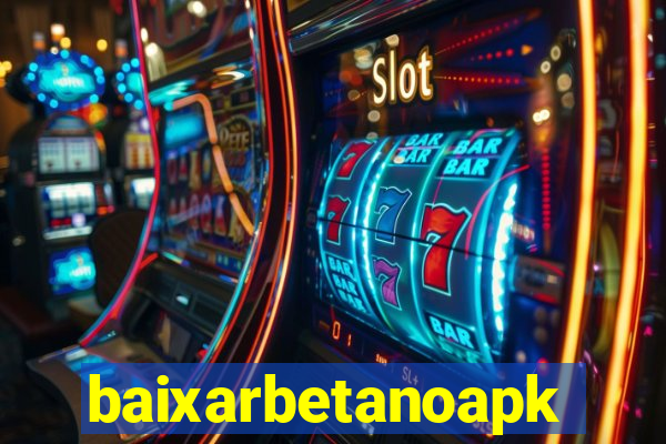 baixarbetanoapk