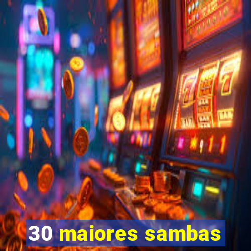 30 maiores sambas