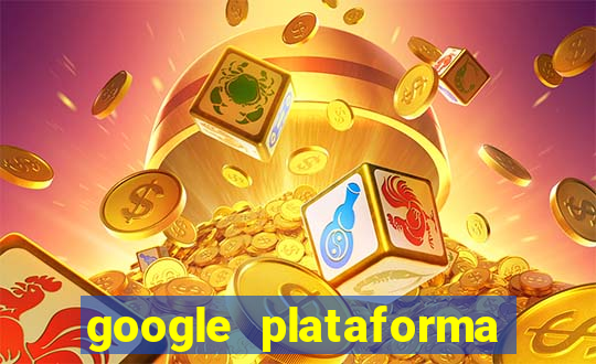 google plataforma de jogos